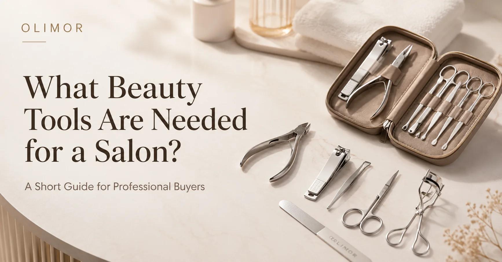 Welche Beauty-Werkzeuge benötigt ein Salon? Ein kurzer Leitfaden für professionelle Einkäufer