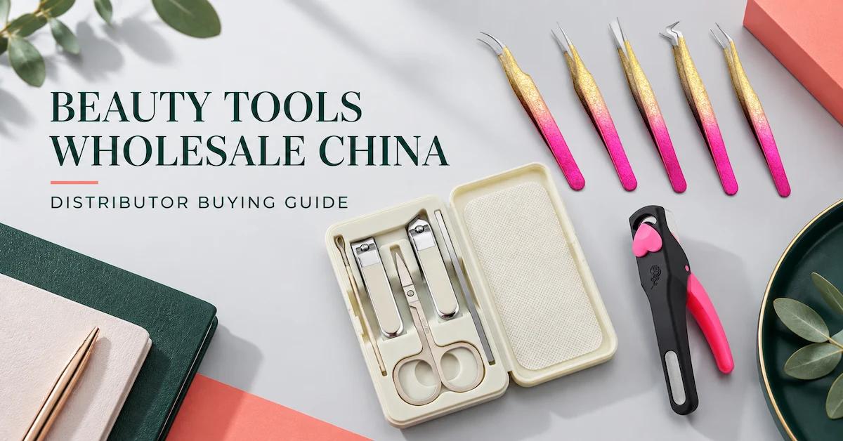 How to Plan Beauty Tools Wholesale China Purchases for Retail and Distribution