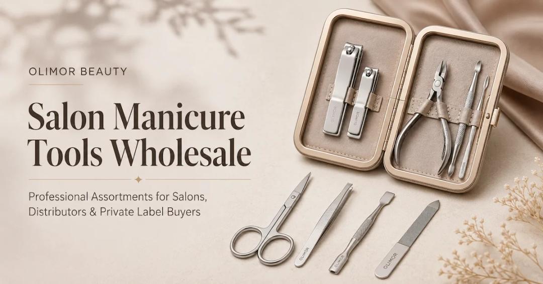 Salon Manicure Tools Wholesale: How Salons and Distributors Can Build a Reliable Professional Tool Assortment