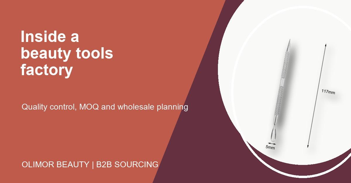 Usine d'outils de beauté en Chine : Guide du contrôle qualité, des quantités minimales de commande et de la vente en gros